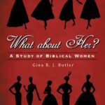 Book cover: What About Her? A Study of Biblical Women by Gina R. J. Butler, featuring silhouettes of women against red.
