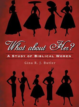 Book cover: What About Her? A Study of Biblical Women by Gina R. J. Butler, featuring silhouettes of women against red.