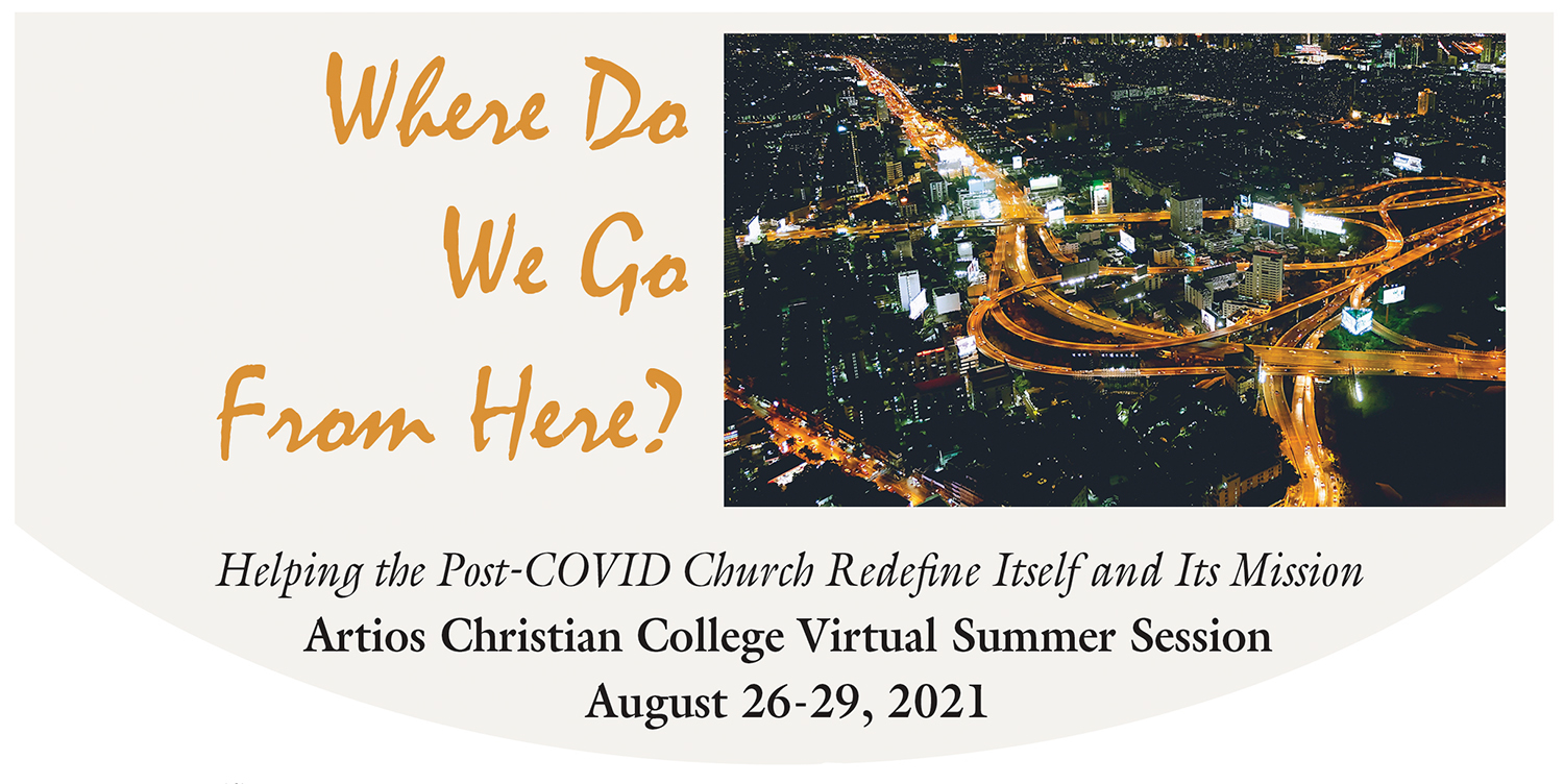 Artios Christian College virtual session 2021: Post-COVID church mission redefinition, August 26-29 event banner.