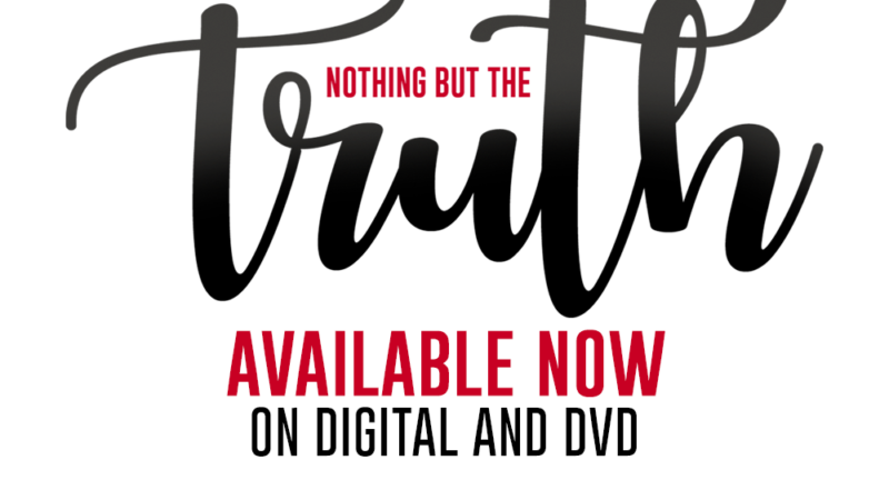 Nothing But the Truth available now on digital and DVD, bold text on a white background.