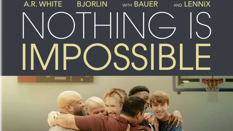 Nothing is Impossible poster with a group hug beneath the title and actors' names displayed above.