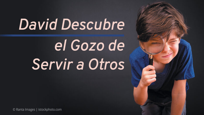 David Descubre el Gozo de Servir a Otros