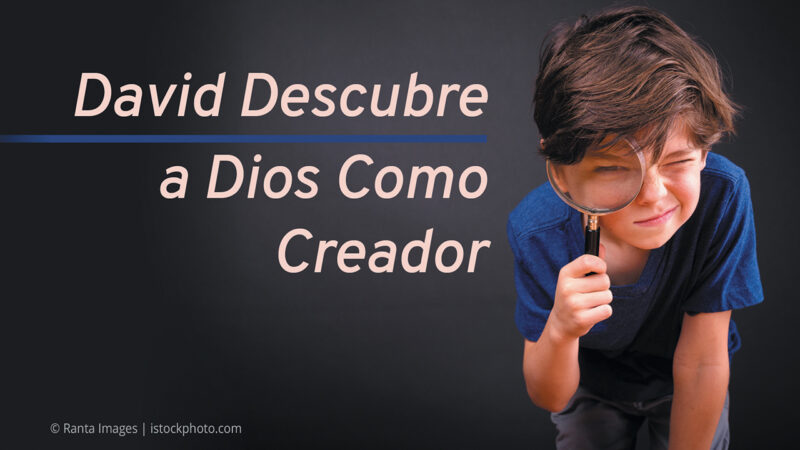 David Descubre a Dios Como Creador