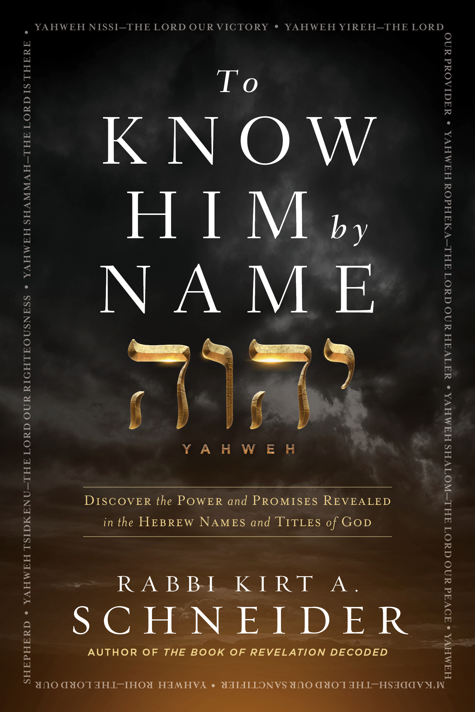 Book cover for To Know Him by Name by Rabbi Kirt A. Schneider, focusing on the Hebrew name Yahweh.