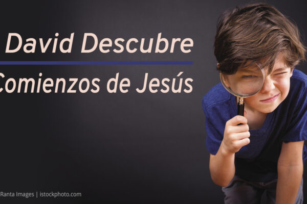 David Descubre Comienzos de Jesús