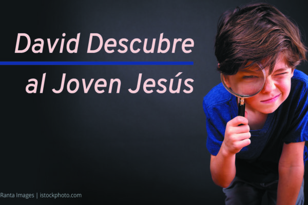 David Descubre al Joven Jesús