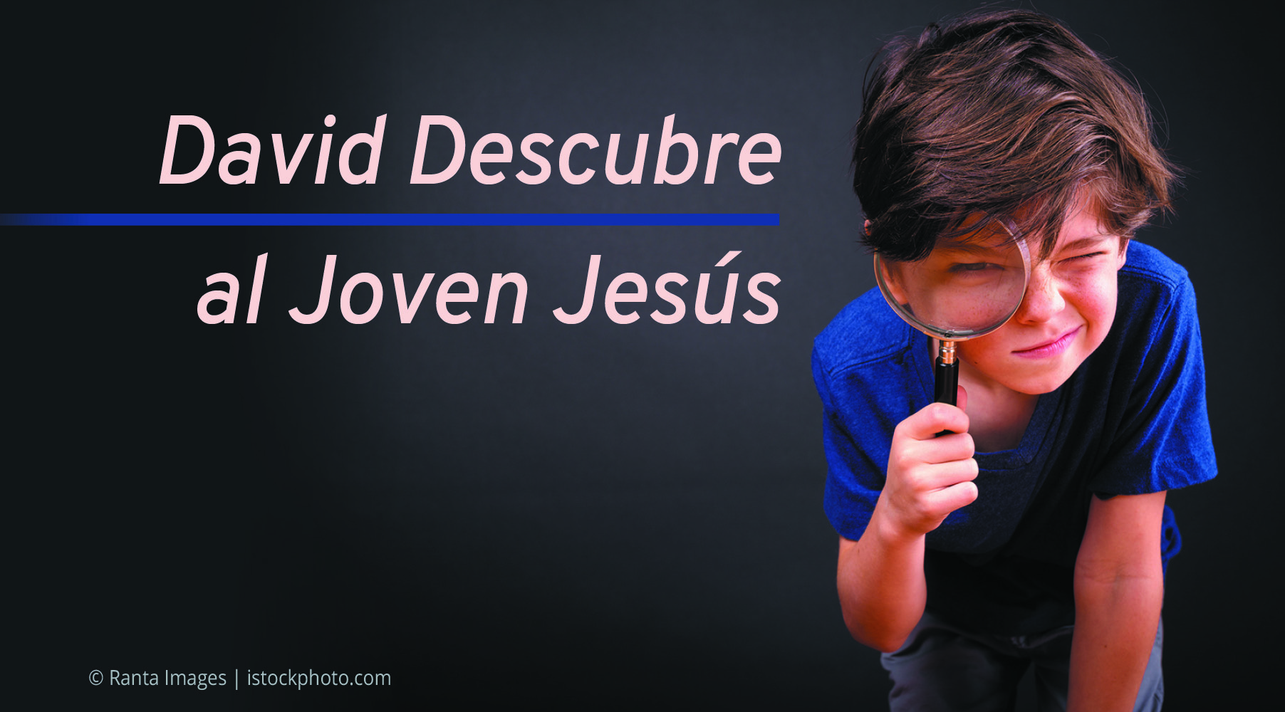 David Descubre al Joven Jesús